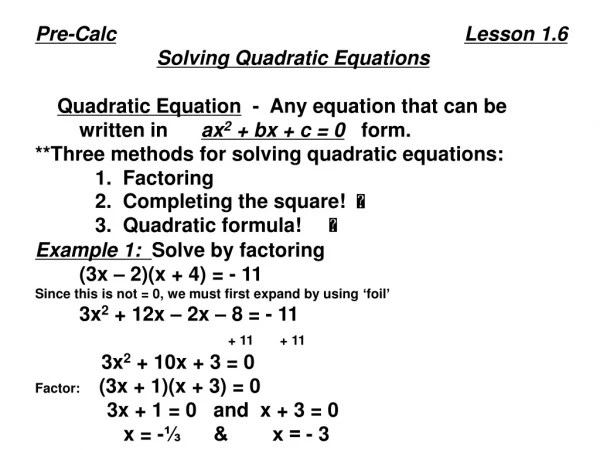 Pre-Calc Lesson 1.6 Solving Quadratic Equations Quadratic Equation   -  Any equation that can be