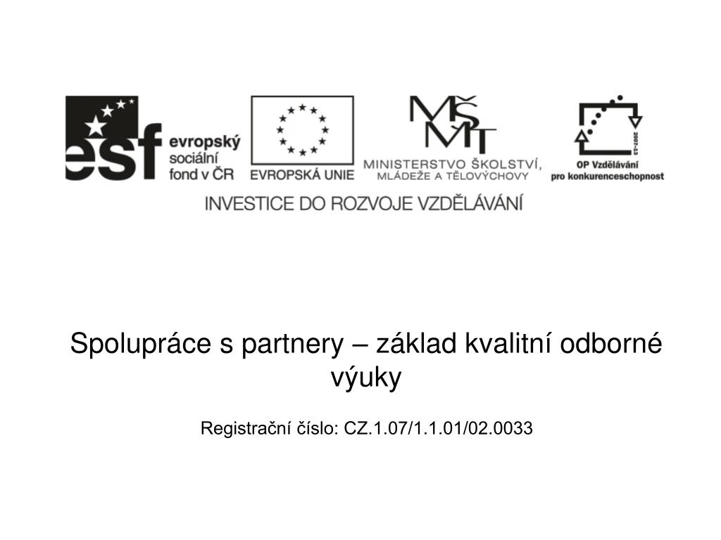 spolupr ce s partnery z klad kvalitn odborn v uky registra n slo cz 1 07 1 1 01 02 0033