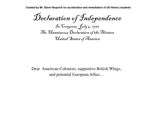 Dear  American Colonists, supportive British Whigs, and potential European Allies…