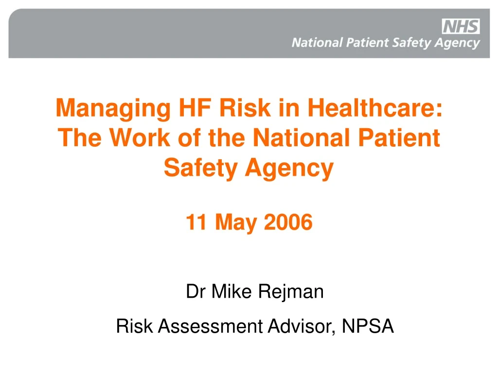 managing hf risk in healthcare the work of the national patient safety agency 11 may 2006