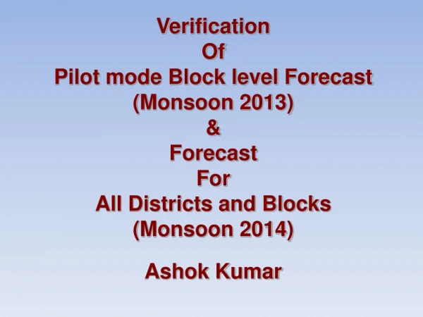Verification Of Pilot mode Block level Forecast (Monsoon 2013) &amp; Forecast  For