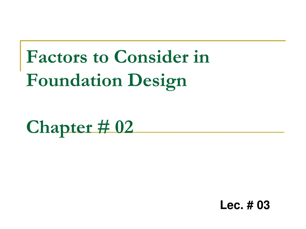 factors to consider in foundation design chapter 02