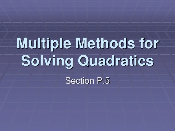 Multiple Methods for Solving Quadratics