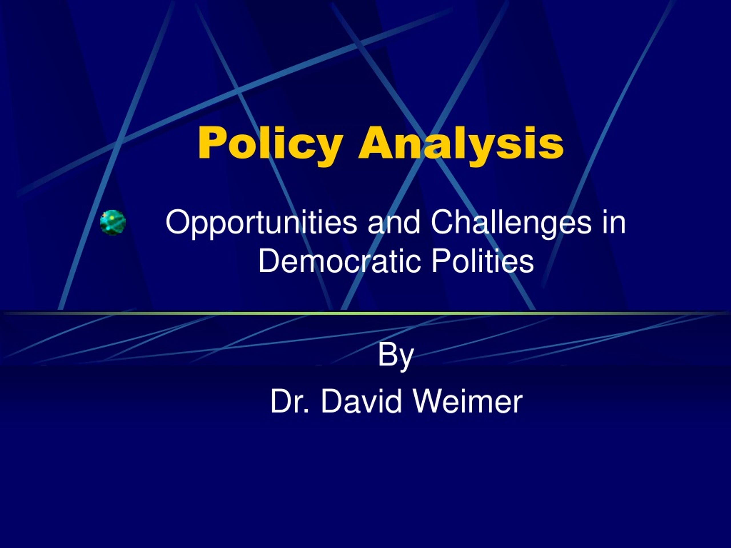 Policy Analysis in Democratic Polities: Challenges & Opportunities - slide 1