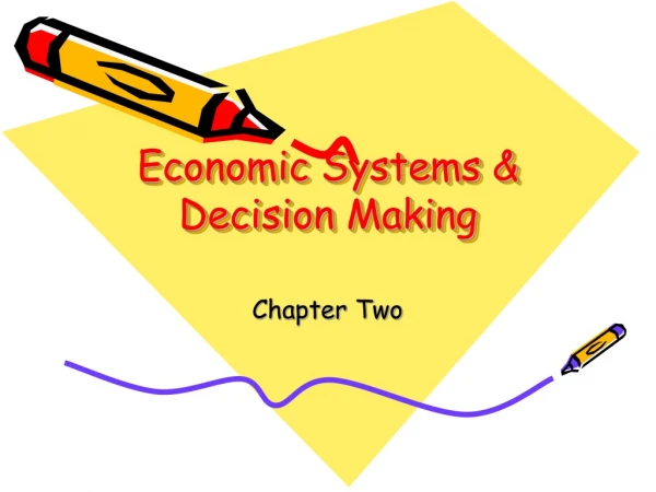 Economic Systems &amp;  Decision Making