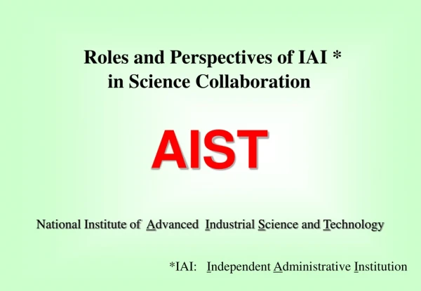 Roles and Perspectives  of IAI * in Science Collaboration AIST
