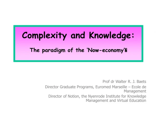 Complexity and Knowledge: The paradigm of the ‘Now-economy’ 