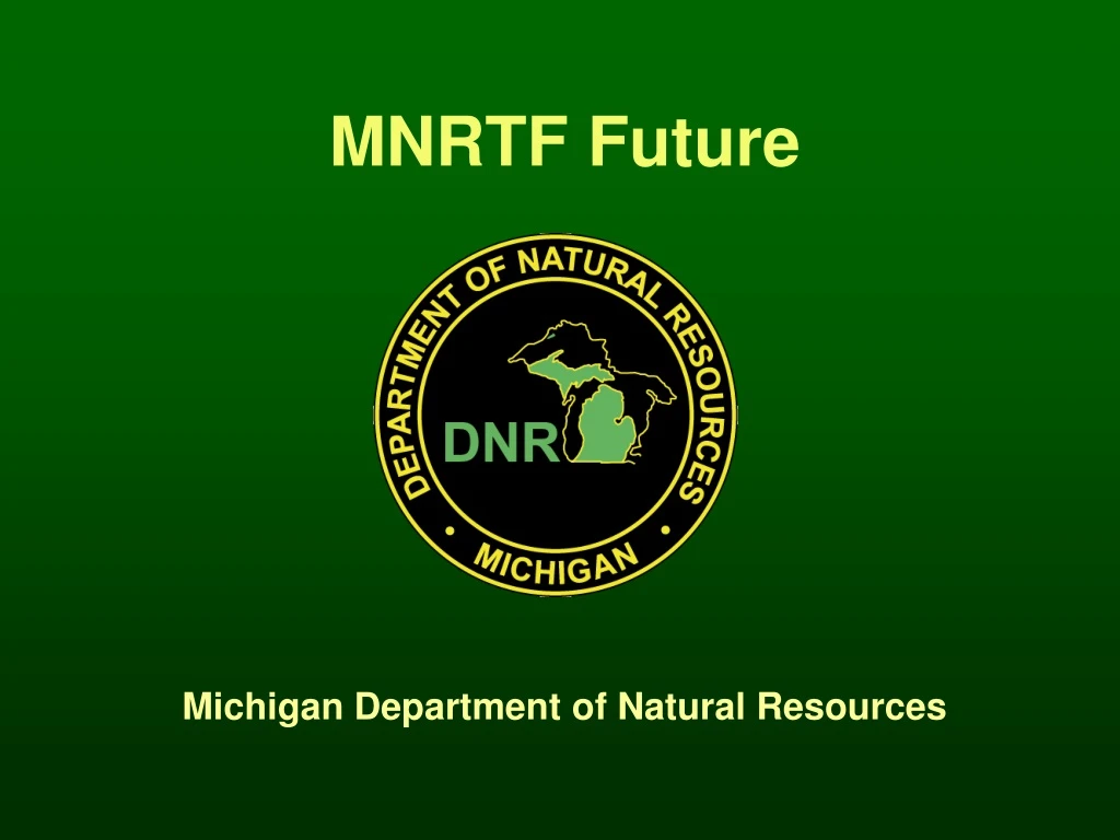 mnrtf future michigan department of natural resources