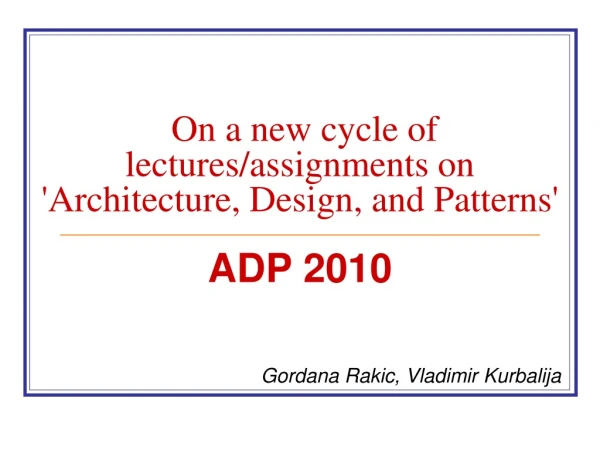 On a new cycle of lectures/assignments on 'Architecture, Design, and Patterns'