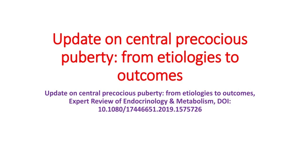 update on central precocious puberty from etiologies to outcomes