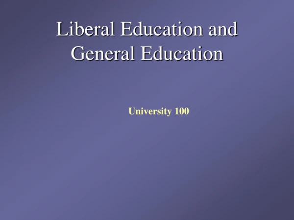 Liberal Education and  General Education
