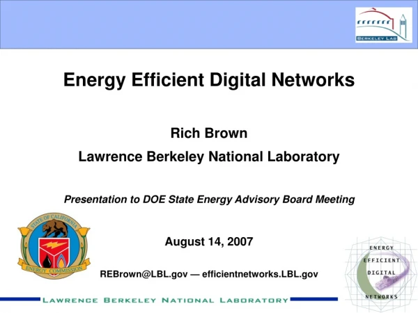 Energy Efficient Digital Networks Rich Brown Lawrence Berkeley National Laboratory