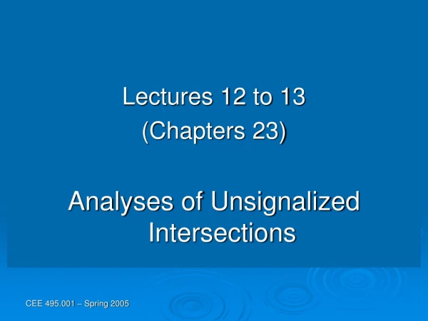 Lectures 12 to 13 (Chapters 23) Analyses of Unsignalized Intersections