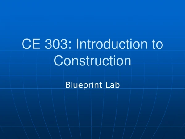 CE 303: Introduction to Construction