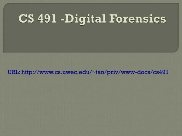CS 491 -Digital Forensics