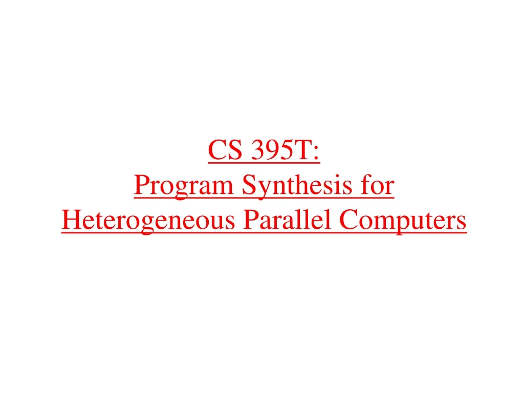 cs 395t program synthesis for heterogeneous parallel computers