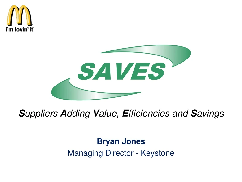 s uppliers a dding v alue e fficiencies and s avings bryan jones managing director keystone