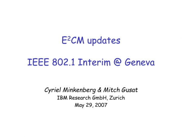 E 2 CM updates IEEE 802.1 Interim @ Geneva