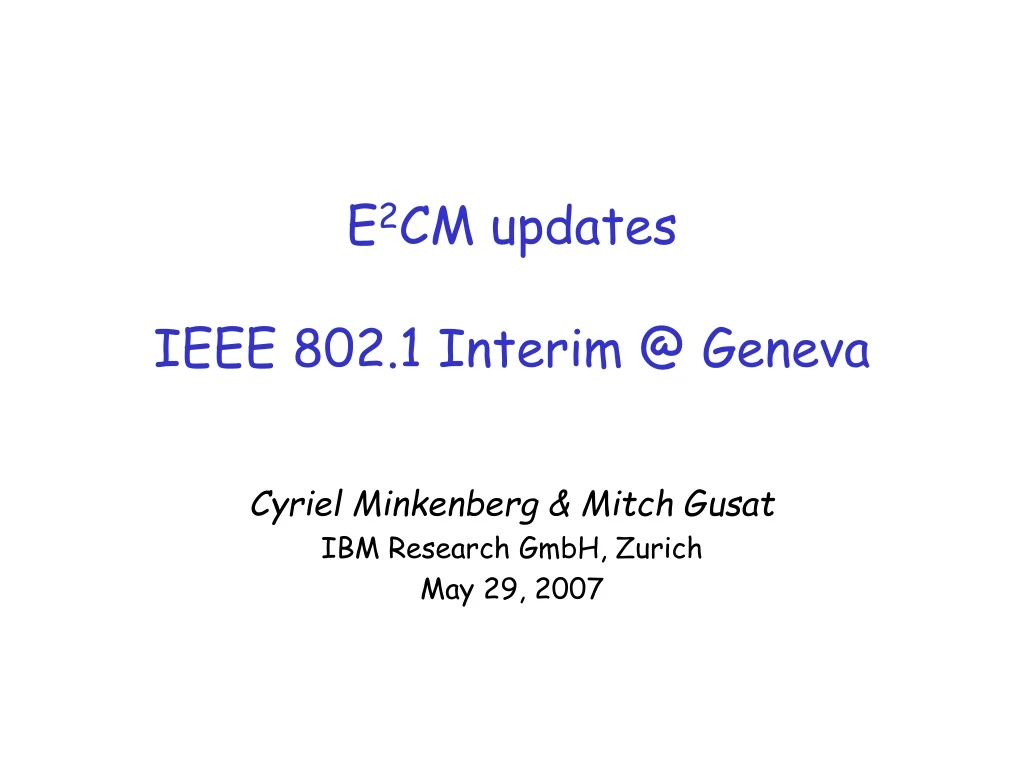 e 2 cm updates ieee 802 1 interim @ geneva
