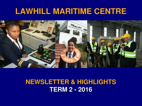 LAWHILL MARITIME CENTRE NEWSLETTER &amp; HIGHLIGHTS TERM 2 - 2016