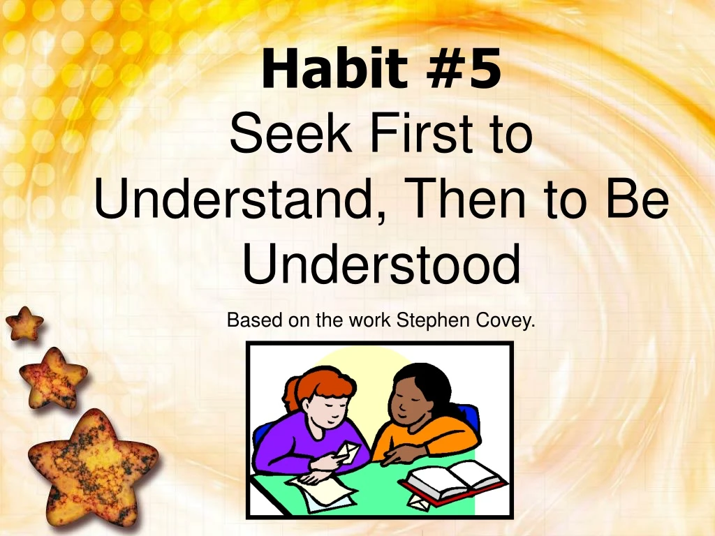 habit 5 seek first to understand then