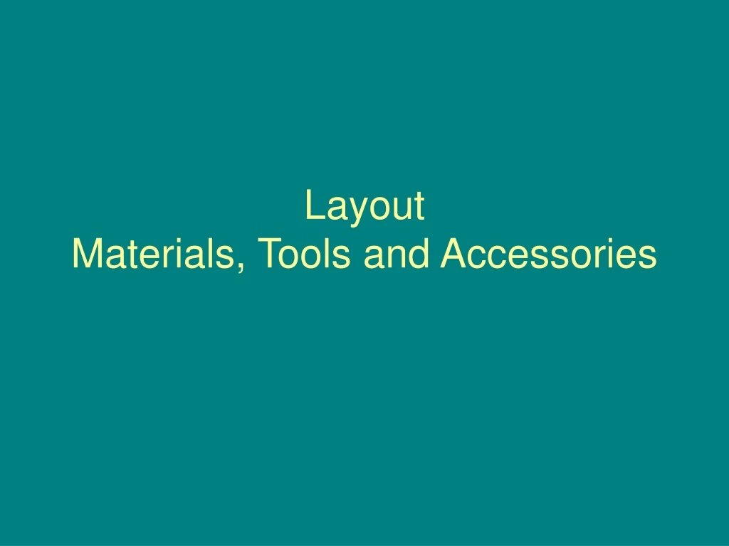 layout materials tools and accessories