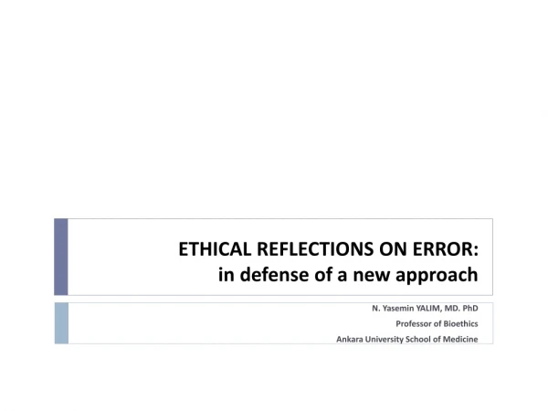 ETHICAL REFLECTIONS ON ERROR:  in defense of a new approach