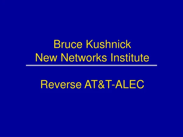 Bruce Kushnick New Networks Institute Reverse AT&amp;T-ALEC