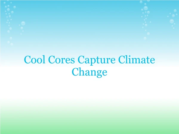 Cool Cores Capture Climate Change