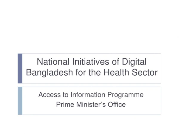 National Initiatives of Digital Bangladesh for the Health Sector