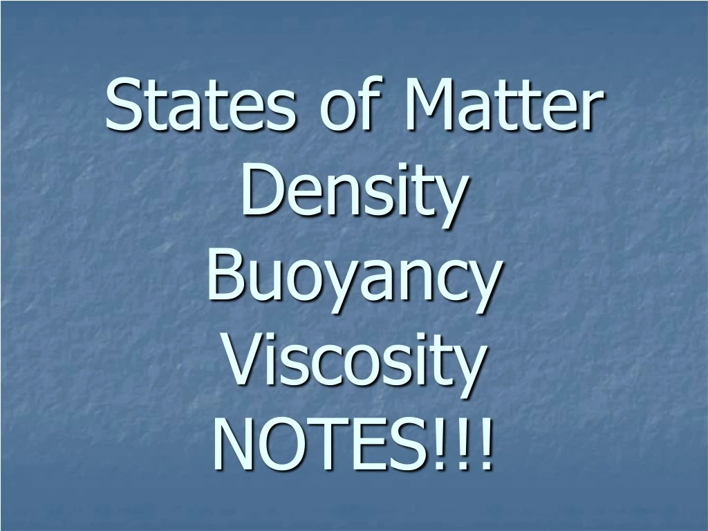 states of matter density buoyancy viscosity notes