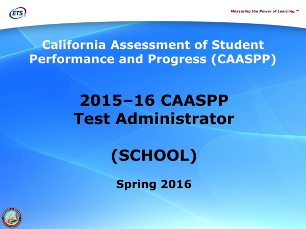 2015 – 16 CAASPP Test Administrator (SCHOOL) Spring 2016