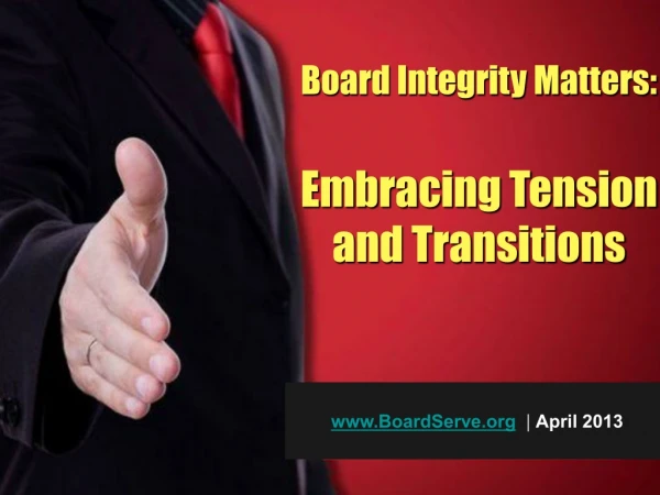 Board Integrity Matters: Embracing Tension  and Transitions