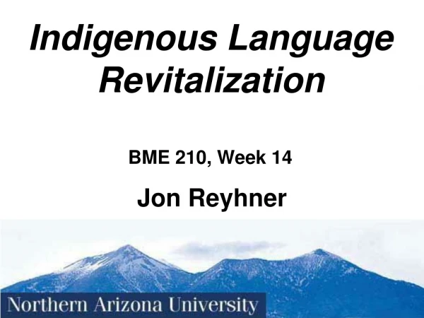 Indigenous Language Revitalization BME 210, Week 14