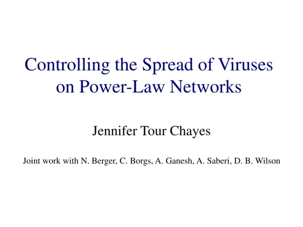 Jennifer Tour Chayes Joint work with N. Berger, C. Borgs, A. Ganesh, A. Saberi, D. B. Wilson