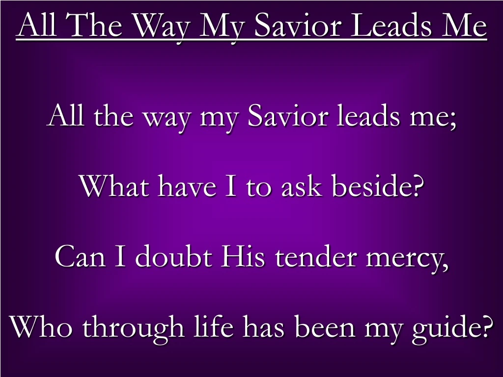 all the way my savior leads me