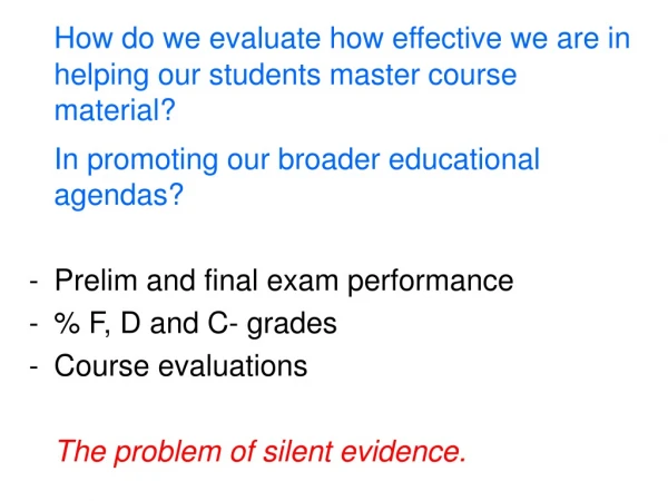 How do we evaluate how effective we are in helping our students master course material?