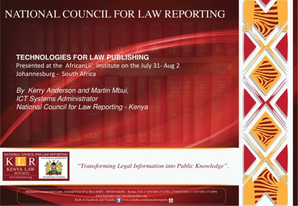 TECHNOLOGIES FOR LAW PUBLISHING Presented at the  AfricanLii’  Institute on the July 31- Aug 2