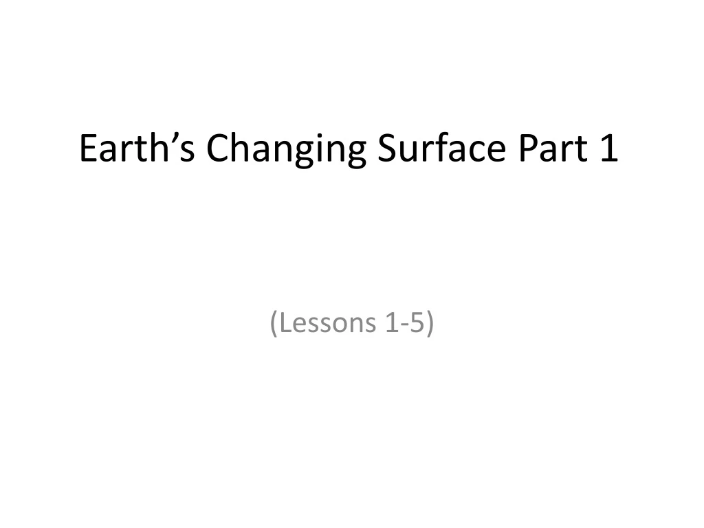 earth s changing surface part 1