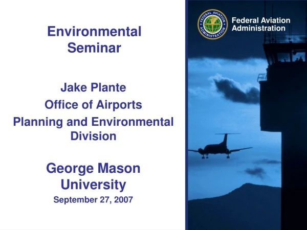 Jake Plante Office of Airports Planning and Environmental Division