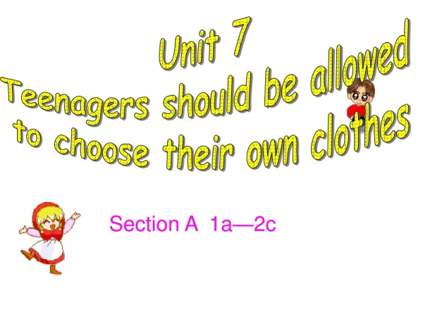 Unit 7  Teenagers should be allowed  to choose their own clothes