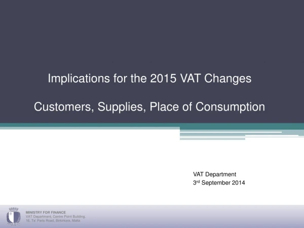 Implications for the 2015 VAT Changes Customers, Supplies, Place of Consumption