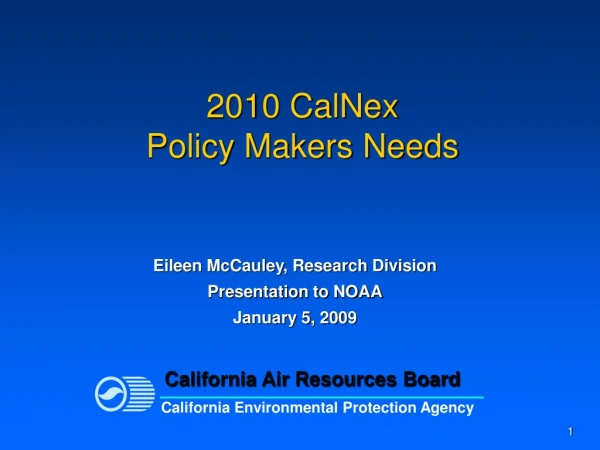 2010 CalNex Policy Makers Needs