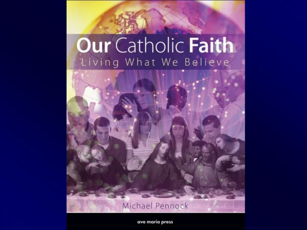 Our  Catholic  Faith Living What We Believe