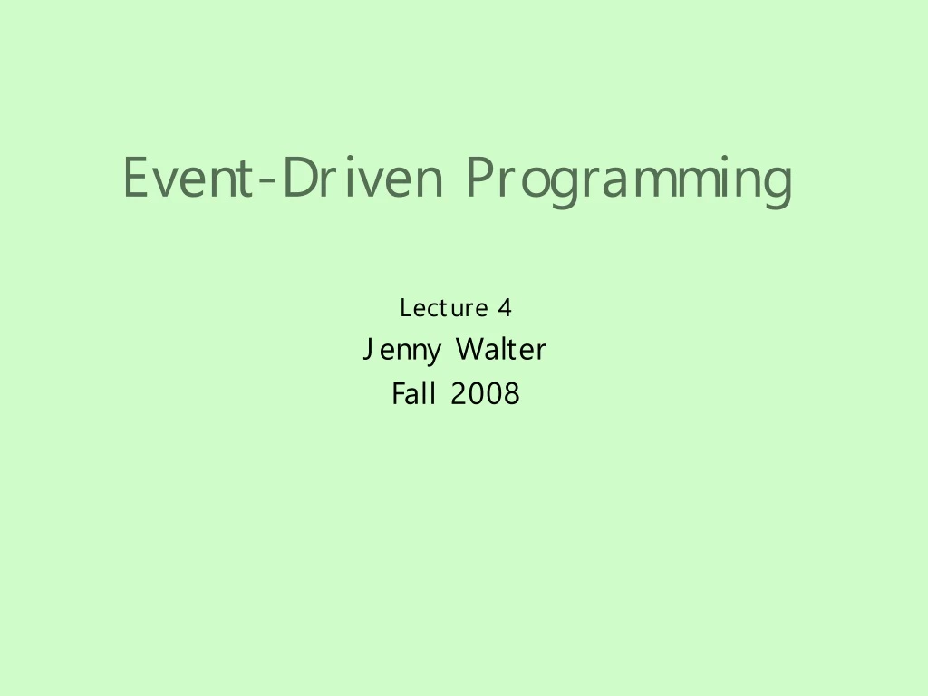 event driven programming lecture 4 jenny walter