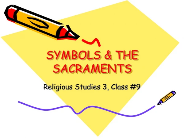 SYMBOLS &amp; THE SACRAMENTS