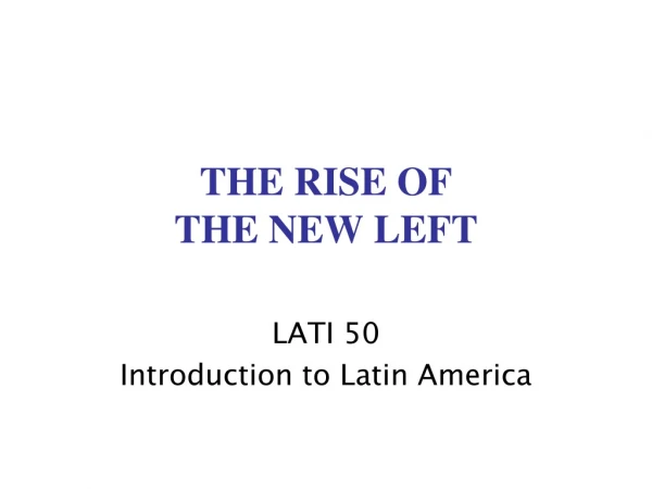 THE RISE OF  THE NEW LEFT
