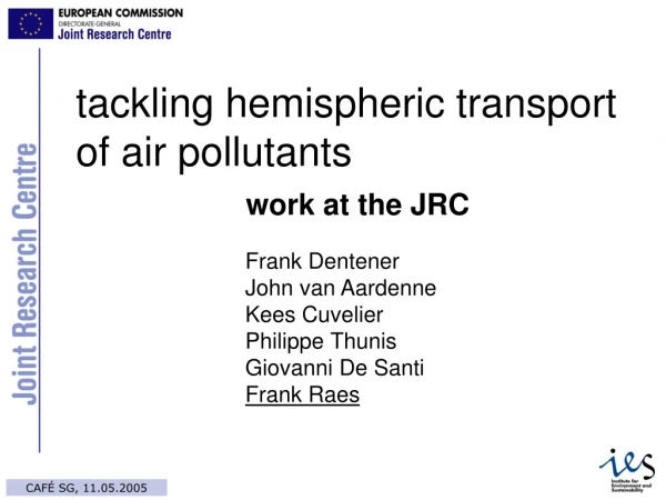 tackling hemispheric transport of air pollutants  work at the JRC