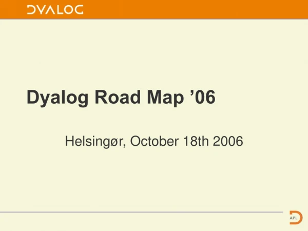 Dyalog Road Map ’06