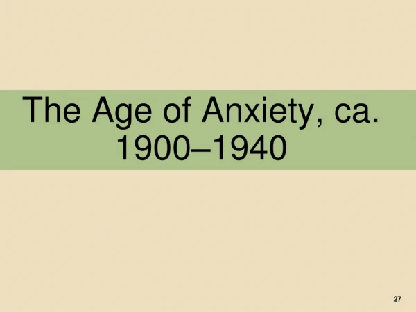 The Age of Anxiety, ca. 1900–1940